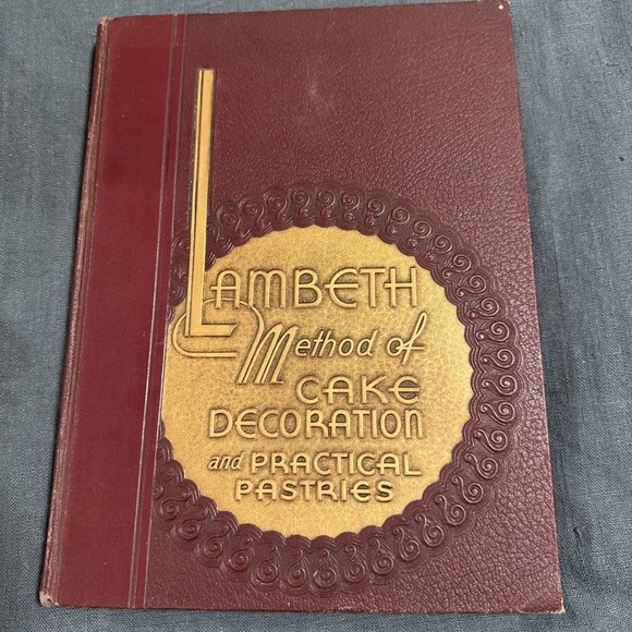 Lambeth Method of Cake Decoration and Practical Pastries .. Joseph Lambeth